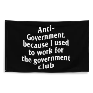 Anti Government Because I used to work for the Government Flag