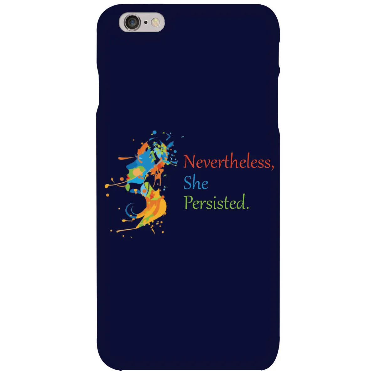 Nevertheless, She Persisted. Solid Cell Phone Case for iPhone 6