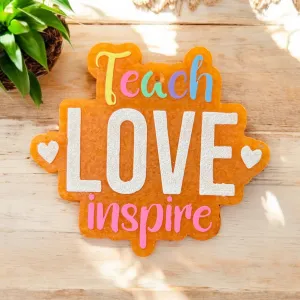 PREORDER Teach Love Inspire Freshie