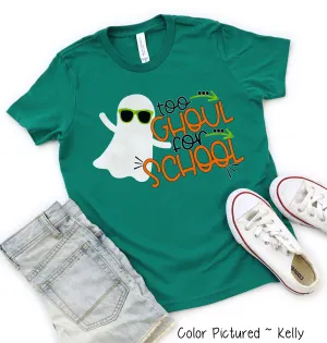 Too Ghoul For School Halloween Tee